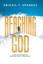 Reaching God: A 90 Day Guide to Seeking God's Presence.