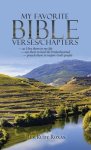 My Favorite Bible Verses/Chapters: - as I Live Them in My Life - Use Them to Heal the Brokenhearted - Preach Them to Inspire God's People