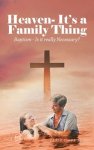 Heaven- It's a Family Thing: Baptism - Is It Really Necessary?