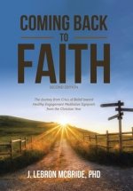 Coming Back to Faith: The Journey from Crisis of Belief Toward Healthy Engagement Meditative Signposts from the Christian Year (Second Edition)