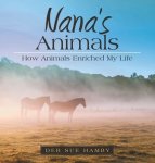 Nana's Animals: How Animals Enriched My Life