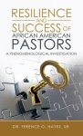 Resilience and Success of African American Pastors: A Phenomenological Investigation