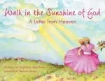 Walk in the Sunshine of God: A Letter from Heaven