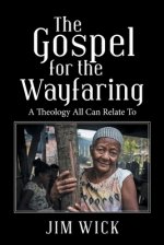 The Gospel for the Wayfaring: A Theology All Can Relate To