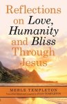 Reflections on Love, Humanity and Bliss Through Jesus