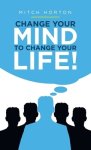 Change Your Mind to Change Your Life!