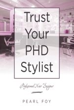 Trust Your Phd Stylist: Professional Hair Designer