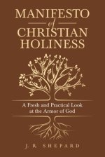 Manifesto of Christian Holiness: A Fresh and Practical Look at the Armor of God