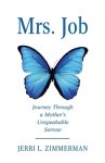 Mrs. Job: Journey Through a Mother's Unspeakable Sorrow