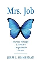 Mrs. Job: Journey Through a Mother's Unspeakable Sorrow