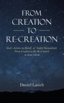 From Creation to Re-Creation: God's Actions on Behalf of Sinful Humankind,  from Creation to the Re-Created in Jesus Christ