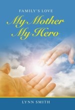 My Mother My Hero: Family's Love