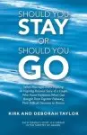 Should You Stay or Should You Go: When Marriages Aren't Working: an Inspiring Personal Story of a Couple Who Found Happiness When God Brought Them Tog