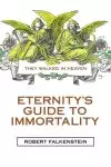 Eternity's Guide to Immortality: They Walked in Heaven