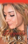 Teagan's Heart: Experiencing the Fierce Love of the King