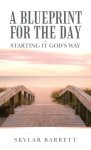 A Blueprint for the Day - Starting It God's Way