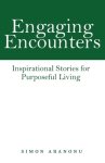 Engaging Encounters: Inspirational Stories for Purposeful Living