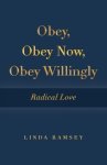 Obey, Obey Now, Obey Willingly: Radical Love