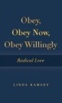 Obey, Obey Now, Obey Willingly: Radical Love