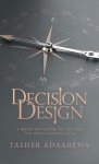 Decision Design: A Believer's Guide to the Life You Are Called to Live