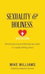 Sexuality & Holiness.: Remaining Loving and Biblically-Grounded in a Rapidly Shifting Culture