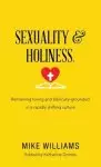 Sexuality & Holiness.: Remaining Loving and Biblically-Grounded in a Rapidly Shifting Culture