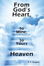 From God's Heart, to Mine, to Yours: Heaven