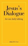 Jesus's Dialogue: For Our Daily Talking