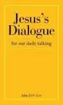 Jesus's Dialogue: For Our Daily Talking