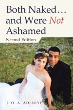 Both Naked ... and Were Not Ashamed: Second Edition