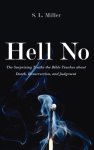 Hell No: The Surprising Truths the Bible Teaches about Death, Resurrection, and Judgment