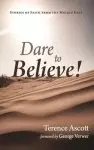 Dare to Believe!