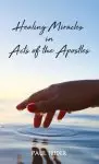 Healing Miracles in Acts of the Apostles