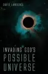 Invading God's Possible Universe