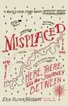 Misplaced: Here, There, and the Journey Between