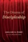 The Drama of Discipleship