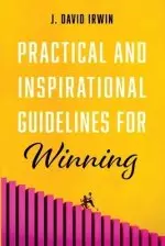 Practical and Inspirational Guidelines for Winning