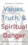 Values, Truth, and Spiritual Danger