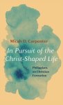 In Pursuit of the Christ-Shaped Life