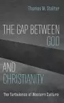 The Gap Between God and Christianity