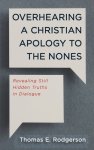 Overhearing a Christian Apology to the Nones