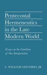 Pentecostal Hermeneutics in the Late Modern World