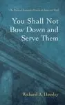 You Shall Not Bow Down and Serve Them