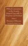 Biblical Commentary on the Gospels, Adapted Especially for Preachers and Students, Volume I