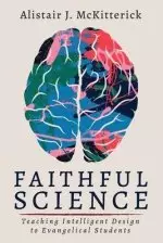 Faithful Science: Teaching Intelligent Design to Evangelical Students