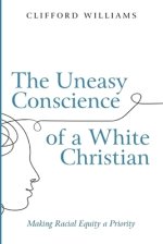 The Uneasy Conscience of a White Christian