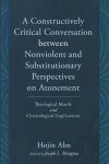 A Constructively Critical Conversation between Nonviolent and Substitutionary Perspectives on Atonement