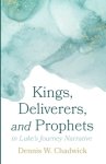 Kings, Deliverers, and Prophets in Luke's Journey Narrative