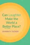 Can Laughter Make the World a Better Place?