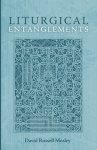 Liturgical Entanglements